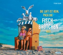 Cover-Bild zum Titel 'Die Luft ist rein, pack die Fischbrötchen aus!' von 'Frank Bahr'