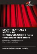 Cover-Bild zum Titel 'SPORT TEATRALE e MATCH DI IMPROVVISAZIONE nella formazione dell'attore' von 'Brenno Jadvas Soares Ferreira'