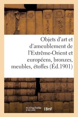 Objets d'Art Et d'Ameublement de l'Extrême-Orient Et Européens, Bronzes, Meubles, Étoffes - Charles Mannheim