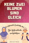 Keine zwei Blumen sind gleich (Islamische Geschichten für Muslimische Kinder) - Hidayah Verlag