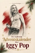 Cover-Bild zum Titel 'Der inoffizielle Adventskalender über Iggy Pop' von 'Leon Krüger'