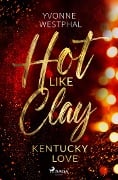 Hot Like Clay - Kentucky Love - Yvonne Westphal