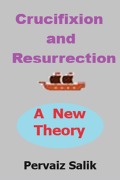 Cover-Bild zum Titel 'Crucifixion and Resurrection: A New Theory' von 'Pervaiz Salik'