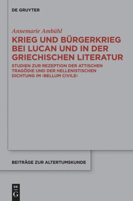 Krieg und Bürgerkrieg bei Lucan und in der griechischen Literatur - Annemarie Ambühl