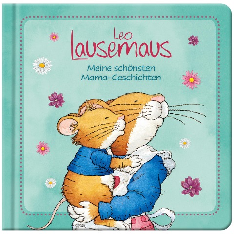 Leo Lausemaus - Meine schönsten Mama-Geschichten - 
