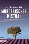 Cover-Bild zum Titel 'Mörderischer Mistral' von 'Cay Rademacher'