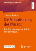 Cover-Bild zum Titel 'Die Mediatisierung des Wissens' von 'Johannes Gemkow'