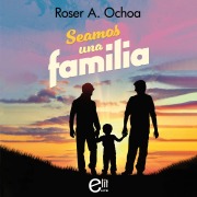 Cover-Bild zum Titel 'Seamos una familia' von 'Roser A. Ochoa'
