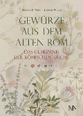 Cover-Bild zum Titel 'Gewürze aus dem Alten Rom' von 'Günther E. Thüry, Johannes Walter'