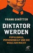 Cover-Bild zum Titel 'Diktator werden' von 'Frank Dikötter'