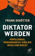 Cover-Bild zum Titel 'Diktator werden' von 'Frank Dikötter'