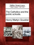 Cover-Bild zum Titel 'The Catholics and the Public Schools.' von 'Henry Martyn Scudder'