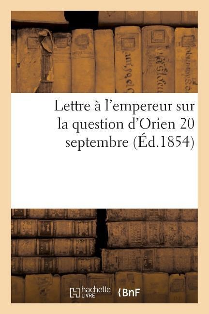 Lettre À l'Empereur Sur La Question d'Orient 20 Septembre - H. Dumineray