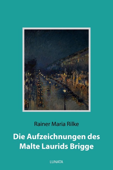 Die Aufzeichnungen des Malte Laurids Brigge - Rainer Maria Rilke