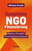 Cover-Bild zum Titel 'Staatsgeheimnis NGO-Finanzierung' von 'Michael Grandt'