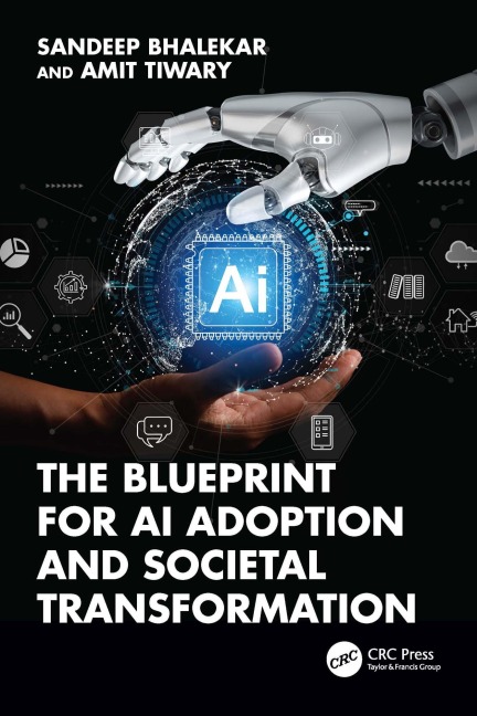 The Blueprint for AI Adoption and Societal Transformation - Sandeep Bhalekar, Amit Tiwary