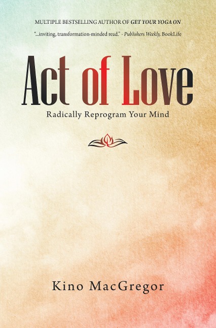 Act of Love - Kino Macgregor
