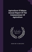 Cover-Bild zum Titel 'Agriculture Of Maine. Annual Report Of The Commissioner Of Agriculture' von ''