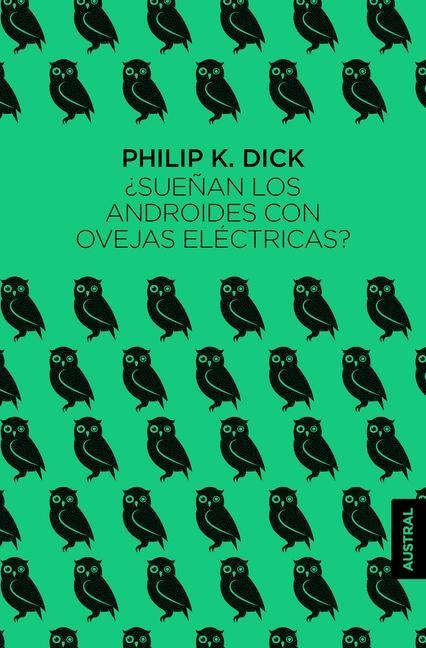 ¿Sueñan Los Androides Con Ovejas Eléctricas? - Philip K Dick