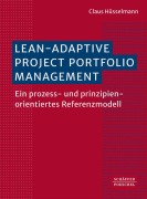 Cover-Bild zum Titel 'Lean-Adaptive Project Portfolio Management' von 'Claus Hüsselmann'