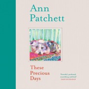 Cover-Bild zum Titel 'These Precious Days' von 'Ann Patchett'