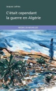 Cover-Bild zum Titel 'C'était cependant la guerre en Algérie' von 'Jacques Lethiec'