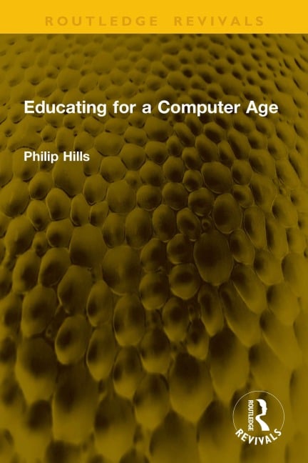 Educating for a Computer Age - Philip Hills