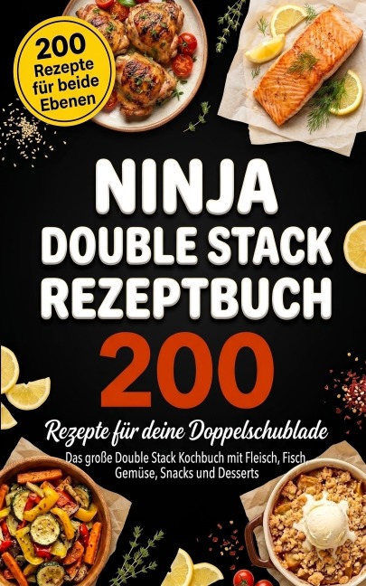 Ninja Double Stack Rezeptbuch - 200 Double Stack Rezepte - Eva Steinbach