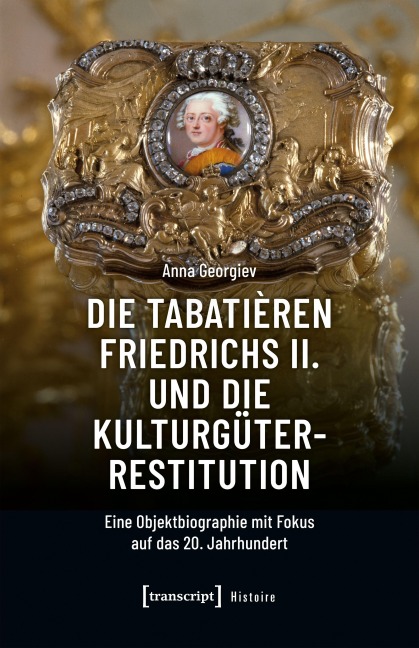 Die Tabatièren Friedrichs II. und die Kulturgüterrestitution - Anna Georgiev