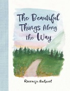 Cover-Bild zum Titel 'The Beautiful Things Along the Way' von 'Rozemijn Aalpoel'