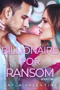 Cover-Bild zum Titel 'Billionaire For Ransom' von 'Layla Valentine'