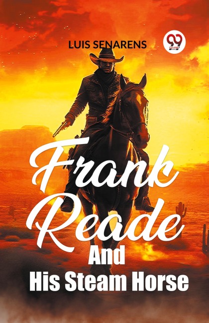 Frank Reade And His Steam Horse - Luis Senarens