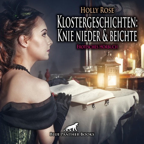 Klostergeschichten: Knie nieder und beichte / Erotische Geschichte - Holly Rose