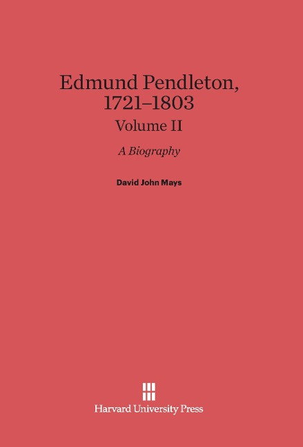 Edmund Pendleton, 1721-1803, Volume II - David John Mays