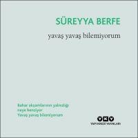 Yavas Yavas Bilemiyorum - Süreyya Berfe