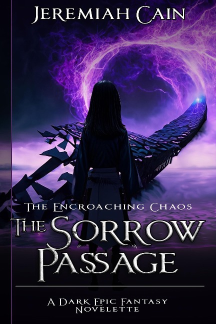 The Sorrow Passage: A Dark Epic Fantasy Novelette (The Encroaching Chaos, #0) - Jeremiah Cain