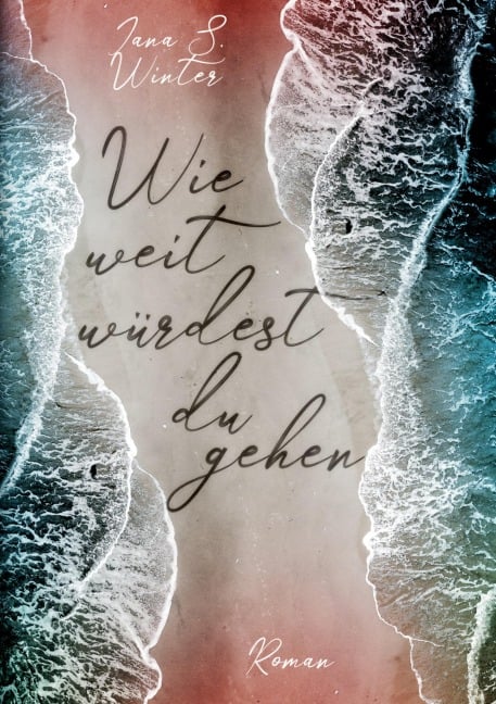 Wie weit würdest du gehen - Jana S. Winter
