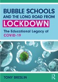 Cover-Bild zum Titel 'Bubble Schools and the Long Road from Lockdown' von 'Tony Breslin'