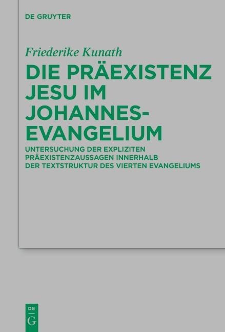 Die Präexistenz Jesu im Johannesevangelium - Friederike Kunath