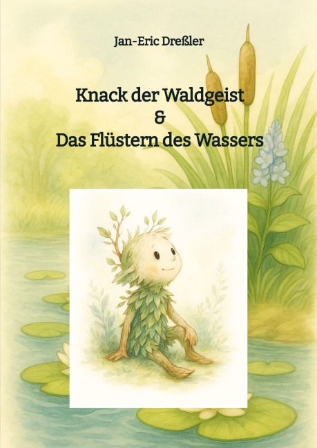 Knack der Waldgeist & Das Flüstern des Wassers - Jan-Eric Dreßler
