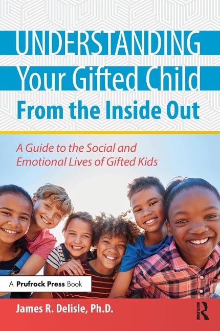 Understanding Your Gifted Child From the Inside Out - James Delisle