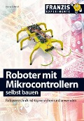 Cover-Bild zum Titel 'Roboter mit Mikrocontrollern selbst bauen' von 'Heinz Schmid'