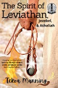 The Spirit of Leviathan, Jezebel, & Athaliah - Tekoa Manning