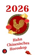 Cover-Bild zum Titel 'Hahn chinesisches Horoskop 2026' von 'Alina A Rubi'