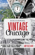 Cover-Bild zum Titel 'Discovering Vintage Chicago' von 'Amy Bizzarri'
