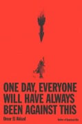 One Day, Everyone Will Have Always Been Against This - Omar El Akkad