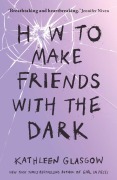 Cover-Bild zum Titel 'How to Make Friends with the Dark' von 'Kathleen Glasgow'