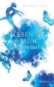 Cover-Bild zum Titel 'Leben ist mein Schmetterling' von 'Christine Eder'