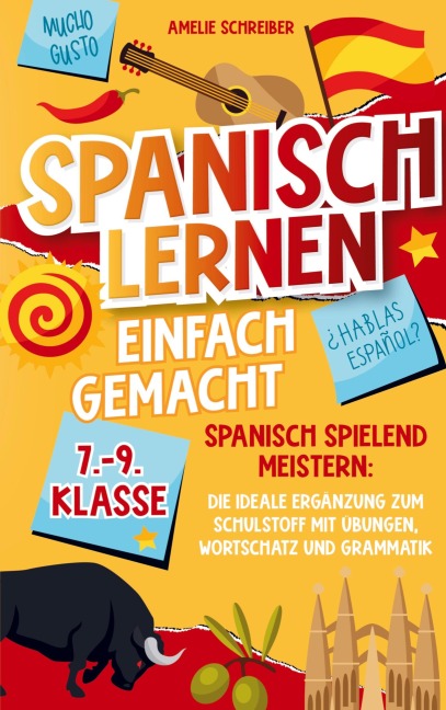 Spanisch lernen einfach gemacht: 7. - 9. Klasse spielend meistern - Amelie Schreiber