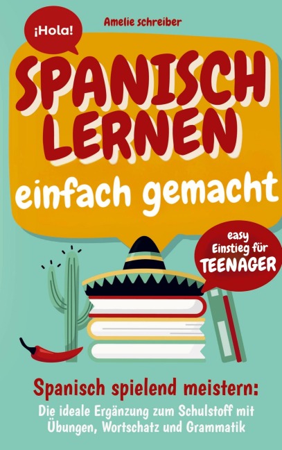 Spanisch lernen einfach gemacht: Easy Einstieg für Teenager - Amelie Schreiber